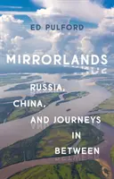 Mirrorlands: Russia, Cina e viaggi nel mezzo - Mirrorlands: Russia, China, and Journeys in Between