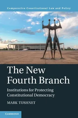 Il nuovo quarto ramo: Istituzioni per la protezione della democrazia costituzionale - The New Fourth Branch: Institutions for Protecting Constitutional Democracy