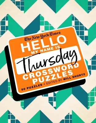 The New York Times Hello, My Name Is Thursday: 50 cruciverba del giovedì - The New York Times Hello, My Name Is Thursday: 50 Thursday Crossword Puzzles