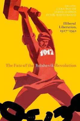 Il destino della rivoluzione bolscevica: Liberazione illiberale, 1917-41 - The Fate of the Bolshevik Revolution: Illiberal Liberation, 1917-41