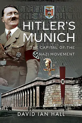 Monaco di Hitler: La capitale del movimento nazista - Hitler's Munich: The Capital of the Nazi Movement