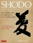 Shodo: L'arte silenziosa della calligrafia zen giapponese, imparare la saggezza dello zen attraverso la pittura tradizionale con il pennello - Shodo: The Quiet Art of Japanese Zen Calligraphy, Learn the Wisdom of Zen Through Traditional Brush Painting