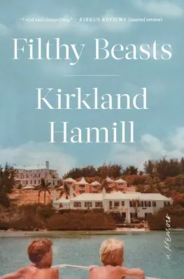 Bestie immonde: Un libro di memorie - Filthy Beasts: A Memoir