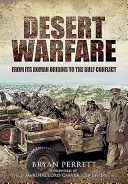 La guerra nel deserto: Dalle origini romane al conflitto del Golfo - Desert Warfare: From Its Roman Orgins to the Gulf Conflict