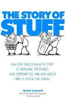Story of Stuff - Come la nostra ossessione per le cose sta distruggendo il pianeta, le nostre comunità e la nostra salute - e una visione per il cambiamento - Story of Stuff - How Our Obsession with Stuff is Trashing the Planet, Our Communities, and Our Health - and a Vision for Change