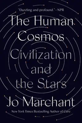 Il cosmo umano: La civiltà e le stelle - The Human Cosmos: Civilization and the Stars