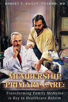 Adesione alle cure primarie: La trasformazione della medicina di famiglia è la chiave della riforma sanitaria - Membership Primary Care: Transforming Family Medicine is Key to Healthcare Reform