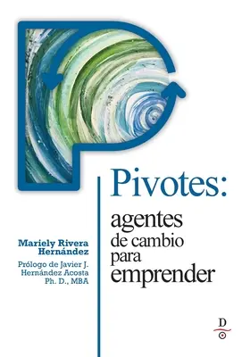 Pivotes: agentes de cambio para emprender (Pivots: Agenti di cambiamento che agiscono) - Pivotes: agentes de cambio para emprender (Pivots: Agents of Change Taking Action)