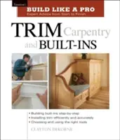 Falegnameria e costruzioni: Taunton's Blp: Consigli degli esperti dall'inizio alla fine - Trim Carpentry and Built-Ins: Taunton's Blp: Expert Advice from Start to Finish