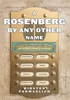 Un Rosenberg con qualsiasi altro nome: Storia del cambio di nome degli ebrei in America - A Rosenberg by Any Other Name: A History of Jewish Name Changing in America