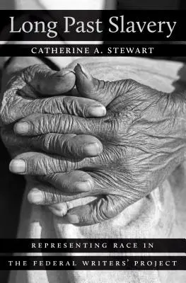 La schiavitù è passata da un pezzo: Rappresentare la razza nel Progetto Federale degli Scrittori - Long Past Slavery: Representing Race in the Federal Writers' Project