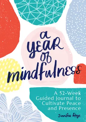 Un anno di Mindfulness: Un diario guidato di 52 settimane per coltivare la pace e la presenza - A Year of Mindfulness: A 52-Week Guided Journal to Cultivate Peace and Presence