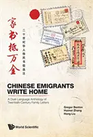 I migranti cinesi scrivono in patria: Un'antologia in doppia lingua di lettere familiari del XX secolo - Chinese Migrants Write Home: A Dual-Language Anthology of Twentieth-Century Family Letters