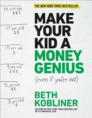 Fai di tuo figlio un genio del denaro (anche se tu non lo sei): Una guida per genitori per bambini dai 3 ai 23 anni - Make Your Kid a Money Genius (Even If You're Not): A Parents' Guide for Kids 3 to 23