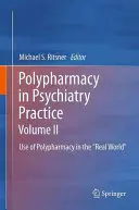 Polifarmacia nella pratica psichiatrica, Volume II: Uso della polifarmacia nel mondo reale“”. - Polypharmacy in Psychiatry Practice, Volume II: Use of Polypharmacy in the Real World