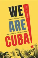 Noi siamo Cuba! Come un popolo rivoluzionario è sopravvissuto in un mondo post-sovietico - We Are Cuba!: How a Revolutionary People Have Survived in a Post-Soviet World