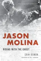 Jason Molina: In sella al fantasma - Jason Molina: Riding with the Ghost