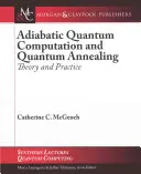 Calcolo quantistico adiabatico e ricottura quantistica: Teoria e pratica - Adiabatic Quantum Computation and Quantum Annealing: Theory and Practice
