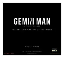 Gemini Man - L'arte e la realizzazione del film - Gemini Man - The Art and Making of the Film