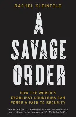 Un ordine selvaggio: Come i Paesi più letali del mondo possono forgiare un percorso di sicurezza - A Savage Order: How the World's Deadliest Countries Can Forge a Path to Security