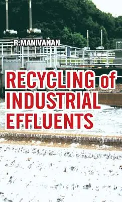 Riciclaggio degli effluenti industriali - Recycling of Industrial Effluents