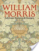 Modelli e disegni a colori di William Morris - William Morris Full-Color Patterns and Designs