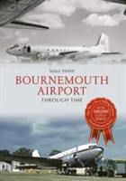 L'aeroporto di Bournemouth nel tempo - Bournemouth Airport Through Time