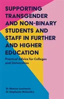 Sostenere gli studenti e il personale transgender e non binario nell'istruzione superiore e continua: Consigli pratici per i college e le università - Supporting Transgender and Non-Binary Students and Staff in Further and Higher Education: Practical Advice for Colleges and Universities