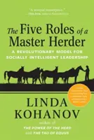 I cinque ruoli di un maestro allevatore: Un modello rivoluzionario per una leadership socialmente intelligente - The Five Roles of a Master Herder: A Revolutionary Model for Socially Intelligent Leadership
