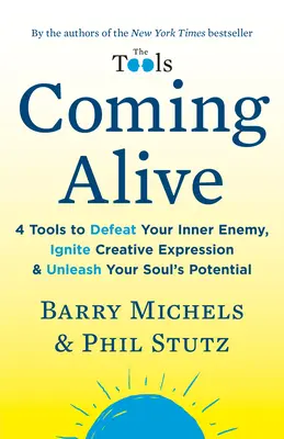 Tornare a vivere: 4 strumenti per sconfiggere il nemico interiore, accendere l'espressione creativa e liberare il potenziale dell'anima - Coming Alive: 4 Tools to Defeat Your Inner Enemy, Ignite Creative Expression & Unleash Your Soul's Potential
