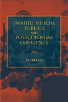 Pubblici musulmani swahili ed esperienza postcoloniale - Swahili Muslim Publics and Postcolonial Experience