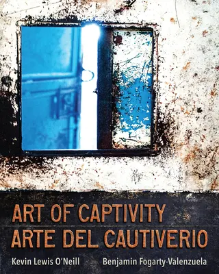 Arte della prigionia / Arte del Cautiverio - Art of Captivity / Arte del Cautiverio