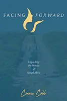 Affrontare il futuro: Disimparare l'impatto dell'abuso sessuale - Facing Forward: Unpacking the Impact of Sexual Abuse