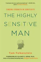 L'uomo altamente sensibile: come la padronanza degli istinti naturali, dell'etica e dell'empatia può arricchire la vita degli uomini e quella di coloro che li amano - The Highly Sensitive Man: How Mastering Natural Insticts, Ethics, and Empathy Can Enrich Men's Lives and the Lives of Those Who Love Them