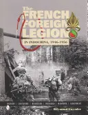 La Legione straniera francese in Indocina, 1946-1956 - The French Foreign Legion in Indochina, 1946-1956