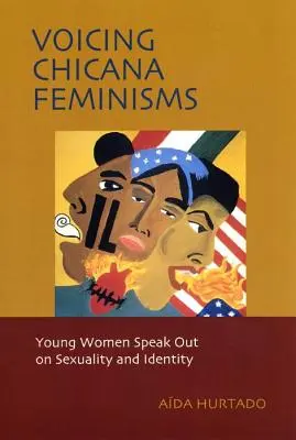 Voicing Chicana Feminisms: Giovani donne parlano di sessualità e identità - Voicing Chicana Feminisms: Young Women Speak Out on Sexuality and Identity