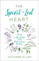 Il cuore guidato dallo spirito: Vivere una vita di amore e di fede senza confini - The Spirit-Led Heart: Living a Life of Love and Faith Without Borders