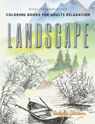 Libri da colorare di paesaggi per adulti relax. Libri da colorare realistici per adulti: Terapia calmante un libro da colorare antistress - Landscape coloring books for adults relaxation. Realistic coloring books for adults: Calming therapy an anti-stress coloring book
