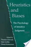 Euristica e pregiudizi: Psicologia del giudizio intuitivo - Heuristics and Biases: The Psychology of Intuitive Judgment