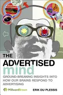 La mente pubblicizzata: Approfondimenti rivoluzionari su come il nostro cervello risponde alla pubblicità - The Advertised Mind: Groundbreaking Insights Into How Our Brains Respond to Advertising
