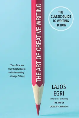 L'arte della scrittura creativa: La guida classica alla scrittura narrativa - The Art of Creative Writing: The Classic Guide to Writing Fiction