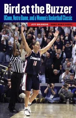 Bird at the Buzzer: UConn, Notre Dame e un classico del basket femminile - Bird at the Buzzer: UConn, Notre Dame, and a Women's Basketball Classic