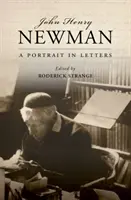 John Henry Newman: Un ritratto in lettere - John Henry Newman: A Portrait in Letters