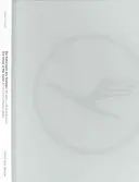 Le ali della gru/Die Schwingen Des Kranichs: 50 anni di design Lufthansa/50 anni di design Lufthansa - The Wings of the Crane/Die Schwingen Des Kranichs: 50 Years of Lufthansa Design/50 Jahre Lufthansa Design