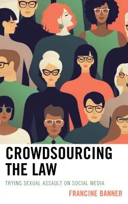 Crowdsourcing della legge: Processo per violenza sessuale sui social media - Crowdsourcing the Law: Trying Sexual Assault on Social Media