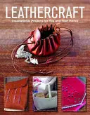 Artigianato del cuoio: Progetti ispirati per voi e la vostra casa - Leathercraft: Inspirational Projects for You and Your Home