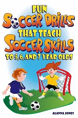 Divertenti esercitazioni di calcio che insegnano le abilità calcistiche ai bambini di 5, 6 e 7 anni - Fun Soccer Drills That Teach Soccer Skills to 5, 6, and 7 Year Olds