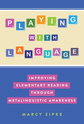 Giocare con il linguaggio: Migliorare la lettura elementare attraverso la consapevolezza metalinguistica - Playing with Language: Improving Elementary Reading Through Metalinguistic Awareness