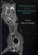 Sepolture devianti nella documentazione archeologica - Deviant Burial in the Archaeological Record