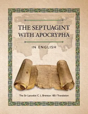 La Septuaginta con gli Apocrifi in inglese: La traduzione di Sir Lancelot C. L. Brenton del 1851 - The Septuagint with Apocrypha in English: The Sir Lancelot C. L. Brenton 1851 Translation